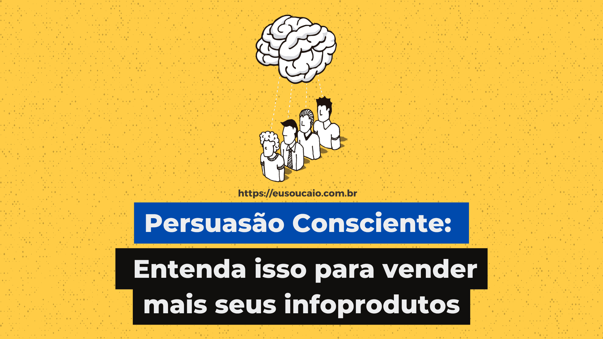 persuasão consciente para infoprodutores