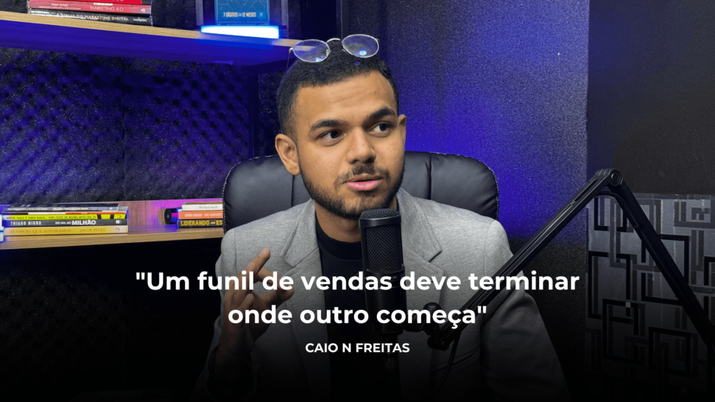 Citação: "Um funil de vendas deve terminar onde outro começa"